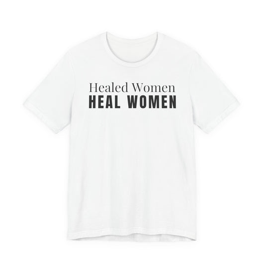 Healed Women Heal Women T-Shirt