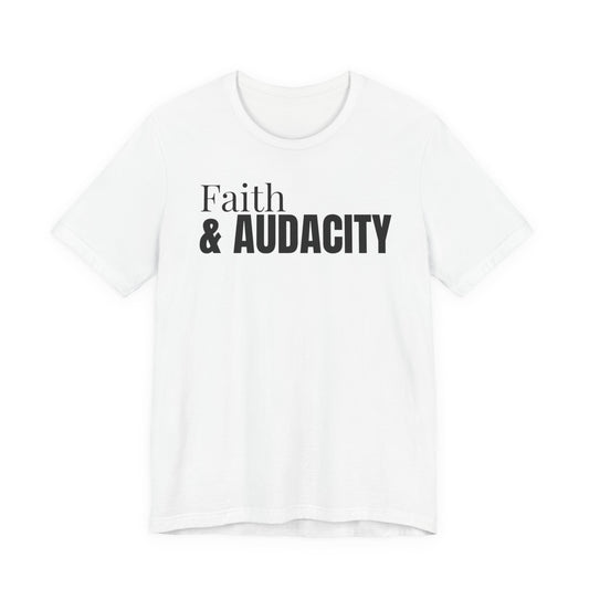 Faith & Audacity Tee — Inspirational Faith & Purpose Shirt
