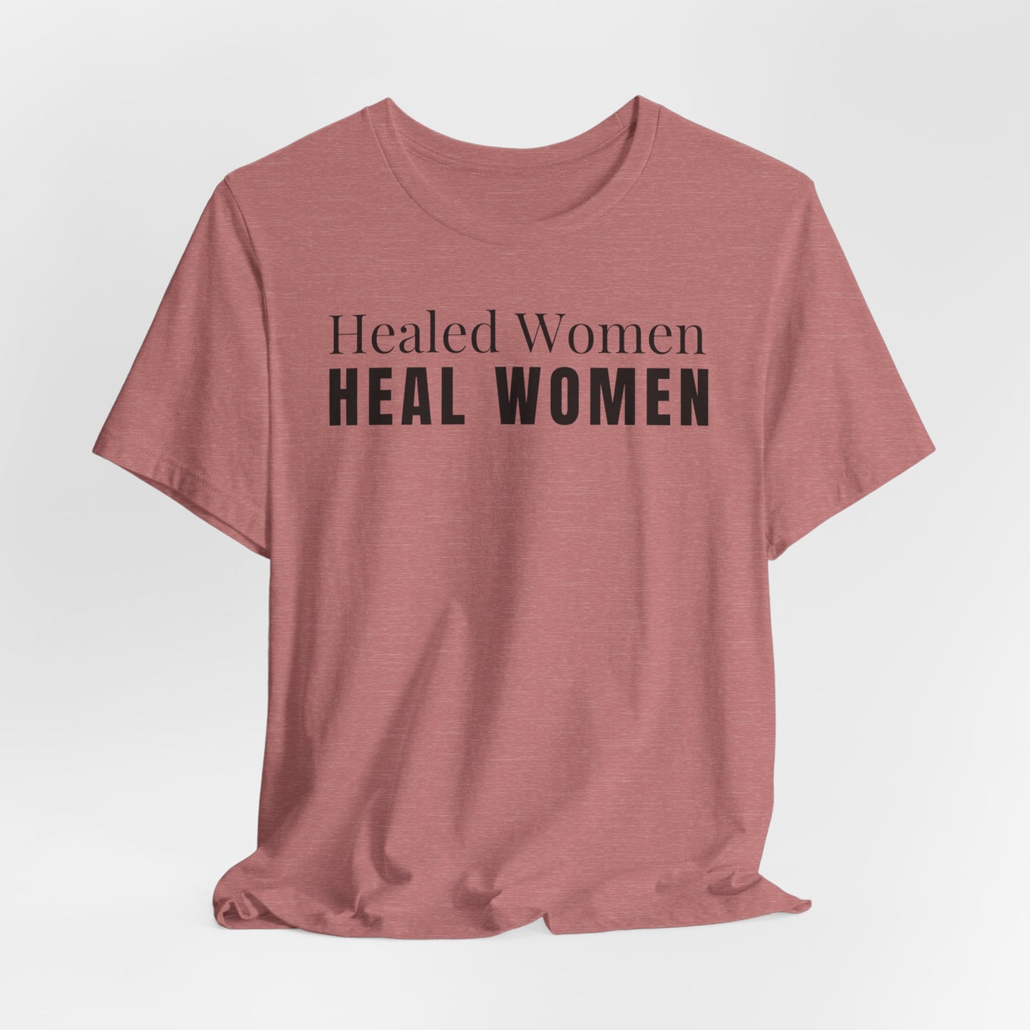 Healed Women Heal Women T-Shirt