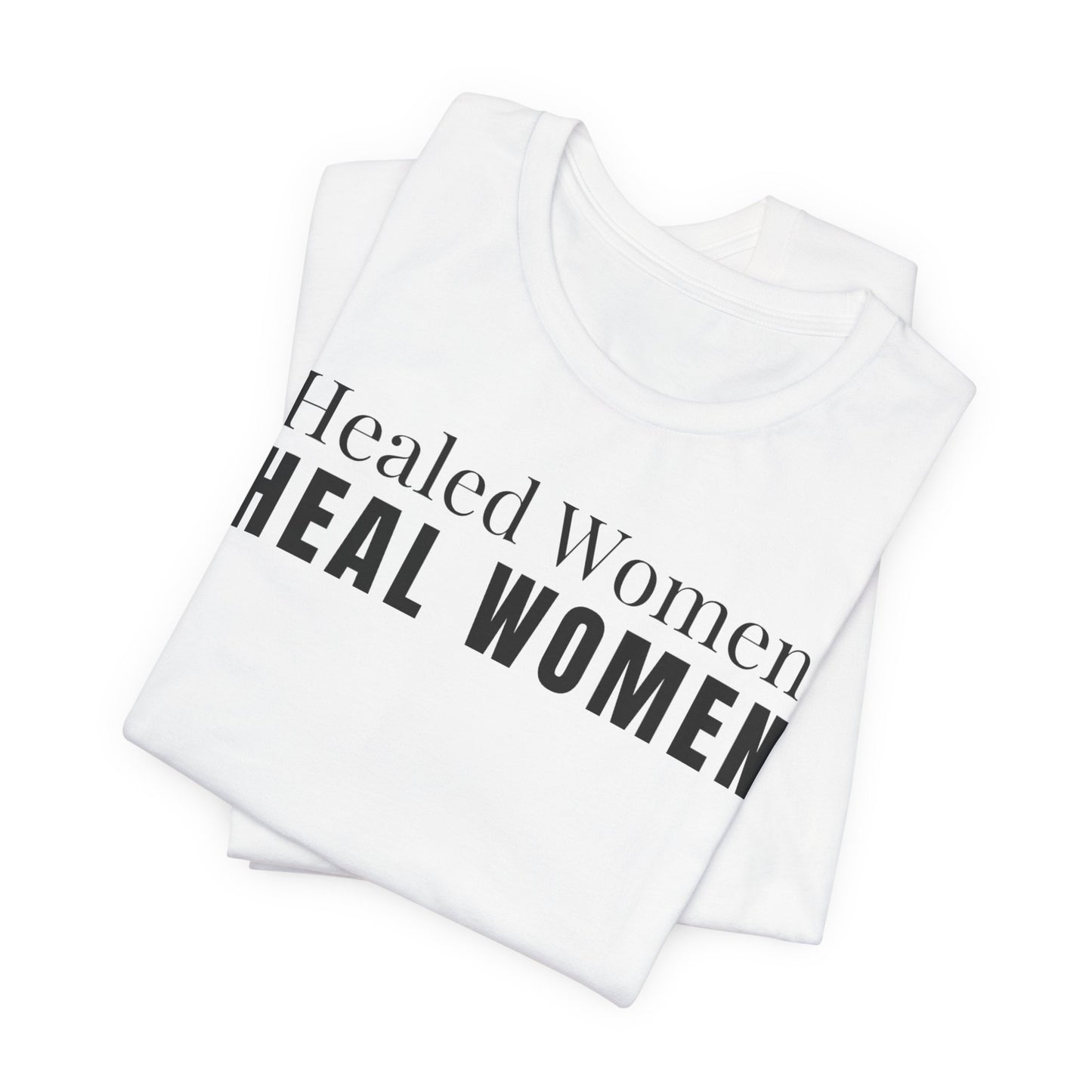 Healed Women Heal Women T-Shirt