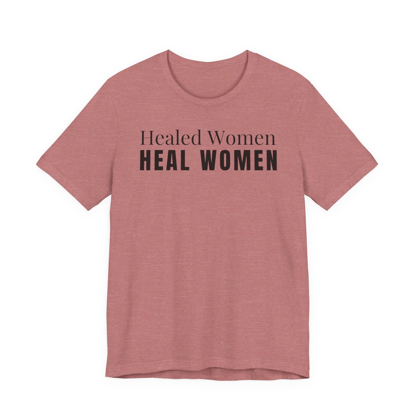 Healed Women Heal Women T-Shirt